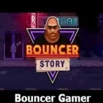 Bouncer Gamer